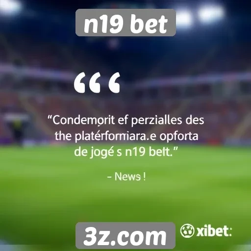 Feedback dos jogadores sobre a experiência na N19 Bet